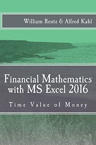 Financial Mathematics with MS Excel 2016: Time Value of Money